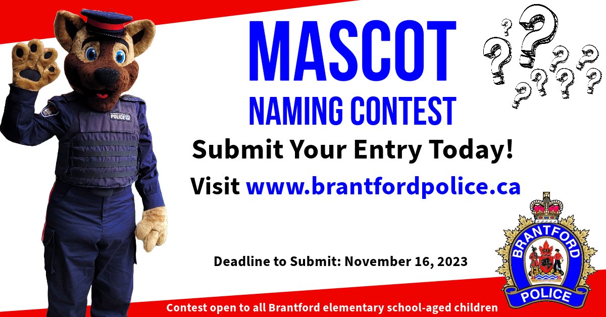 The BPS Mascot Naming Contest is underway! We’re looking for a catchy name that is unique to our Community and Police Service.  The contest is open to all Brantford elementary school-aged children. Visit brantfordpolice.ca/brantford-poli… for complete details.