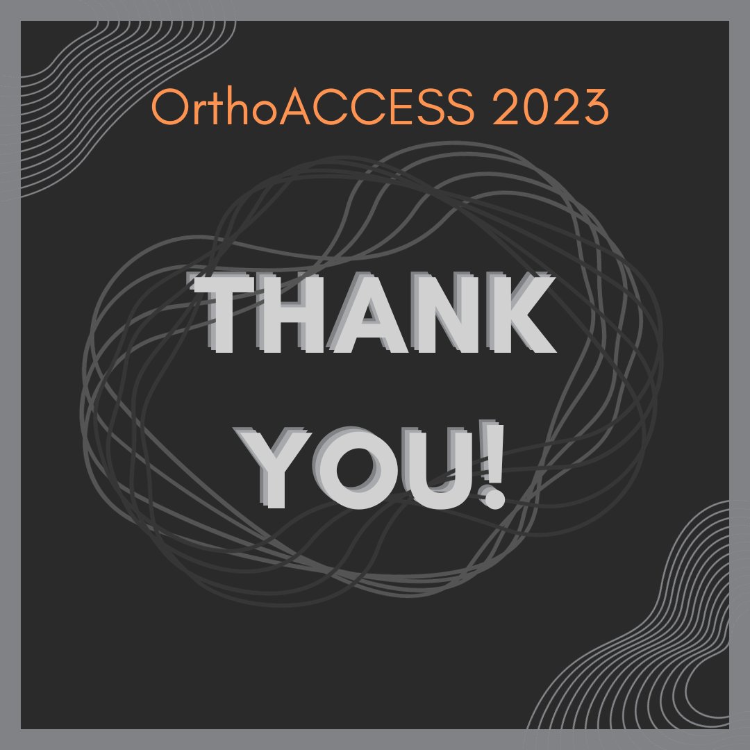 The OrthoACCESS team would like to thank you from the bottom of our hearts for your participation in our 2023 series! It was a ground-breaking year for us, with over 100 participants, 16 topics with brand new discussions, and exciting new learning resources!