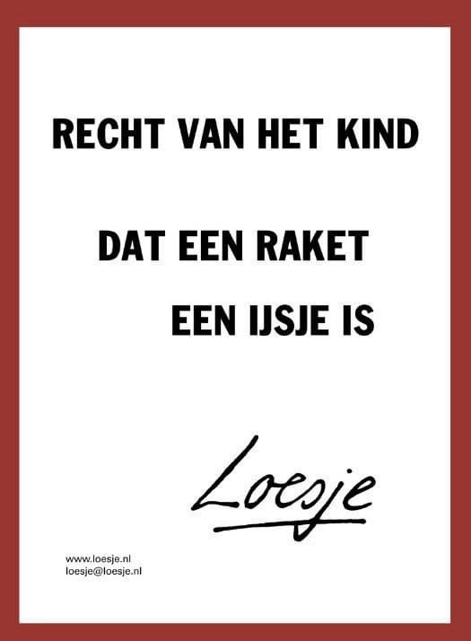 **  rechte van het kind

            dat een raket
                 een ijsje is **

#loesje #40jaar