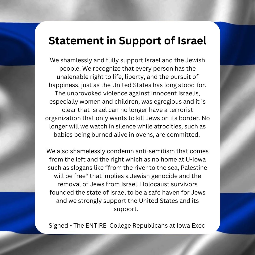 Our position is clear. Iowans stand with Israel and College Republicans shamelessly support Israel and condemn all forms of anti-semitism on our campus. 🇮🇱