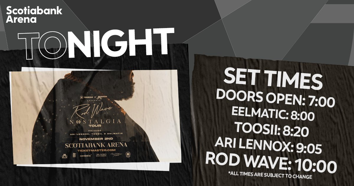 ScotiabankArena's tweet photo. 🚨 TONIGHT 🚨

🚪 DOORS OPEN - 7:00PM
🎵 EELMATIC - 8:00PM
🎵 TOOSII - 8:20PM
🎵 ARI LENNOX - 9:05PM
🎵 ROD WAVE - 10:00PM

*All times are subject to change

 Be sure to review our Bag Policy before tonight's event: https://t.co/mtRwoNoWEZ https://t.co/ezAMY9ivpI