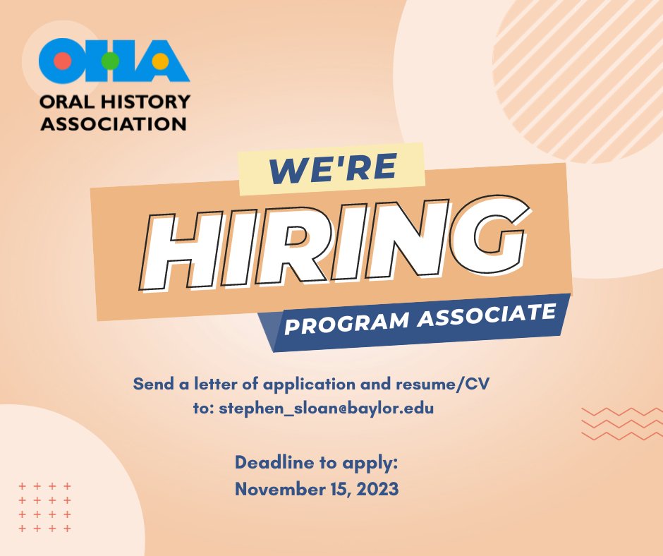 We’re Hiring! The Oral History Association (OHA) seeks to hire a full-time program associate to assist in the operation of its Executive Office. To apply, send a letter of application indicating your interest and qualifications and a resume or CV to stephen_sloan@baylor.edu.