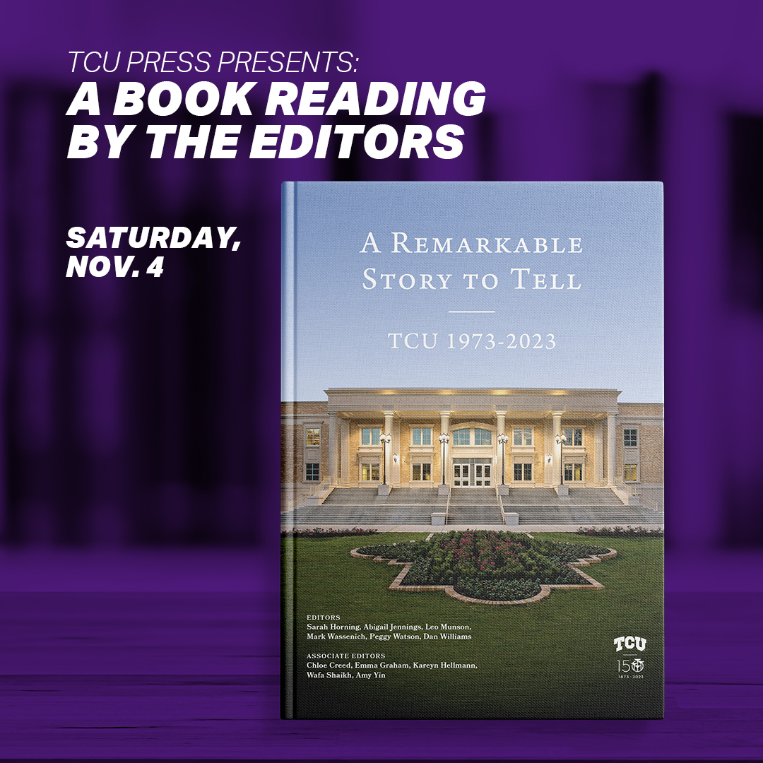 Looking for something to do this weekend? Head downtown for a book reading with Honors Professor Dan Williams and the other editors of “A Remarkable Story to Tell: TCU 1973-2023.” Details at bit.ly/3QFoTBH