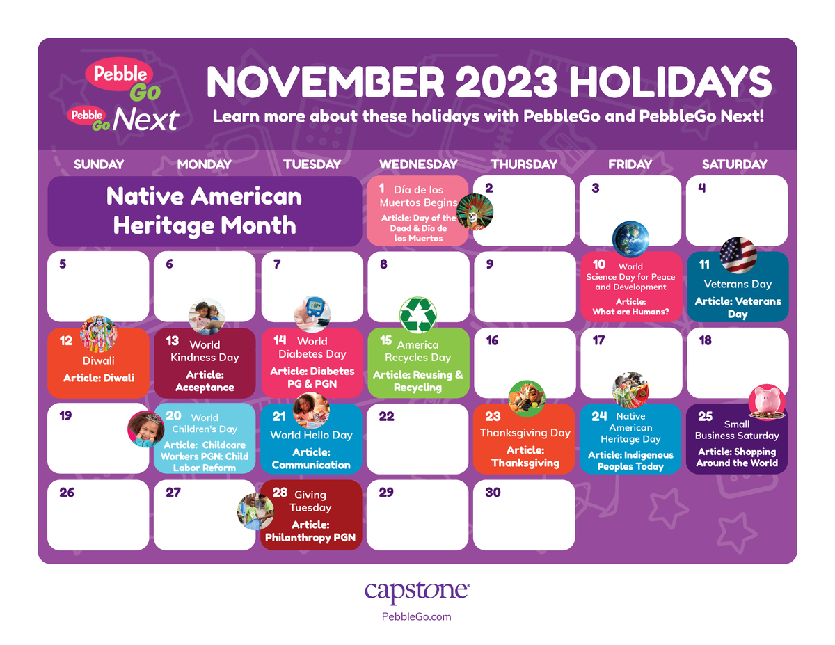CapstonePub's tweet image. Incorporate various November holidays into your lessons over the next few weeks with the support of PebbleGo. Each listed holiday pairs with an article in #PebbleGo or PebbleGo Next. #TLChat #OnThisDay