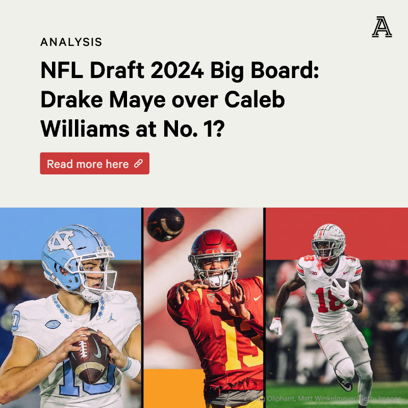 NFL Draft 2024 Big Board: Drake Maye over Caleb Williams at No. 1? Top 50  prospects - The Athletic