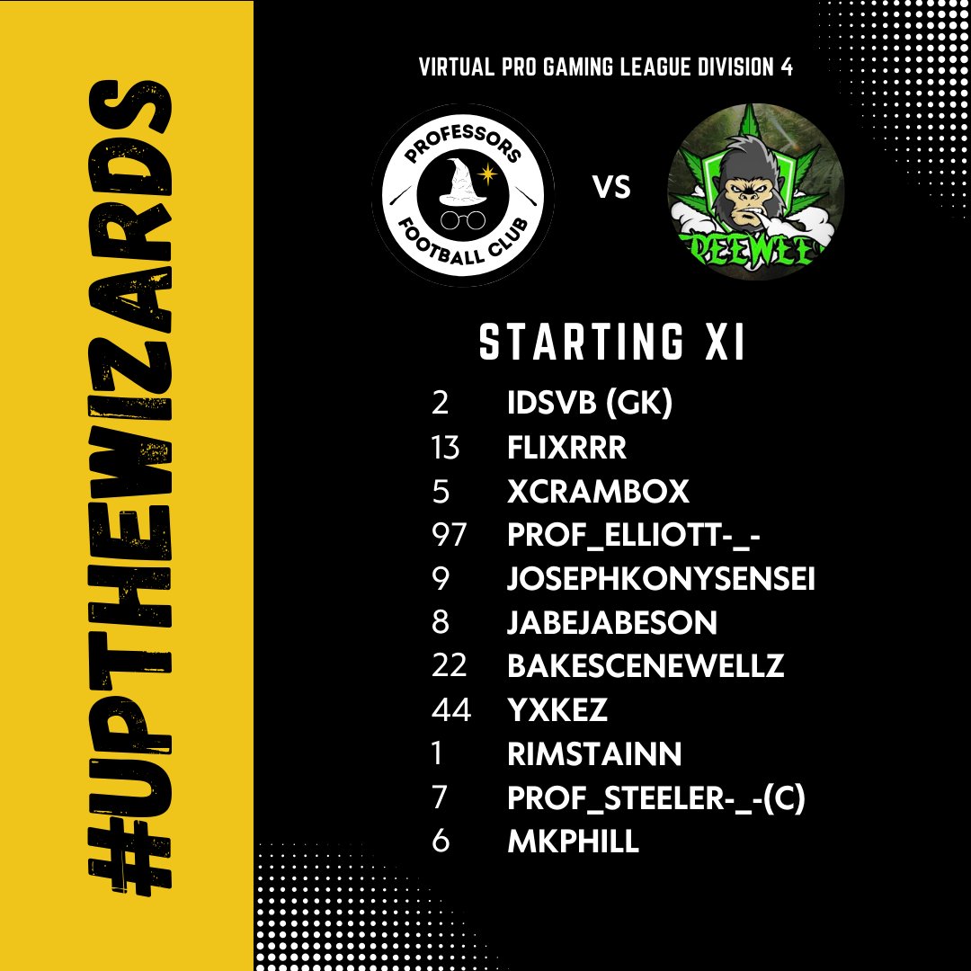 Professors FC (@professorsfc) on Twitter photo Our starting lineup for the
<a href="/OfficialVPG/">Virtual Pro Gaming</a>
Europe Division 4
<a href="/ProfessorsFC/">Professors FC</a> vs <a href="/FreeWeedProClub/">Free Weed Fifa Pro Club</a> @ 8:15pm UK👊
#upthewizards 🟡⚪️ Our starting lineup for the
<a href="/OfficialVPG/">Virtual Pro Gaming</a>
Europe Division 4
<a href="/ProfessorsFC/">Professors FC</a> vs <a href="/FreeWeedProClub/">Free Weed Fifa Pro Club</a> @ 8:15pm UK👊
#upthewizards 🟡⚪️