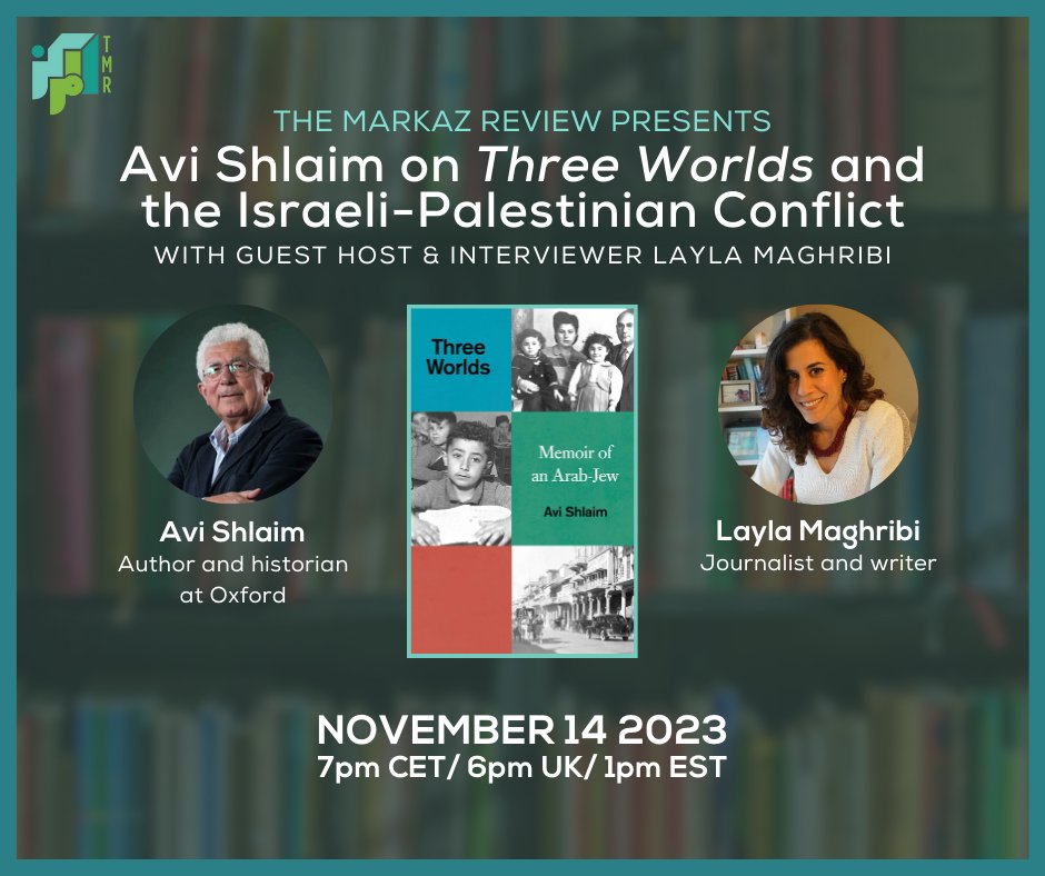 TheMarkazReview's tweet photo. 🗓️ On Nov. 14th at 7pm CET (1pm EST/6pm UK) TMR presents #AviShlaim on "Three Worlds" and the Israeli-Palestinian Conflict with guest host and interviewer @layla_maghribi.
🔗 RSVP now: https://t.co/p3giSfyDt2
#tmr #upcomingevent #interview #avishalim #threeworlds #laylamaghribi https://t.co/fk6Ws2Kc9C
