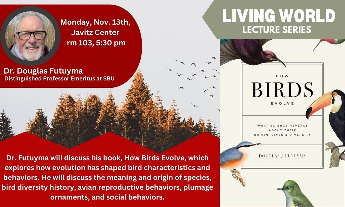 sbuEcoEvo's tweet image. Join us tonight for a special Living World Lecture with Dr. Doiuglas Futuyma, He will discuss his new book, How Birds Evolve. He will cover a wide range of topics, including the meaning &amp;amp; origin of species, bird diversity history, avian reproductive behaviors, plumage, and more.
