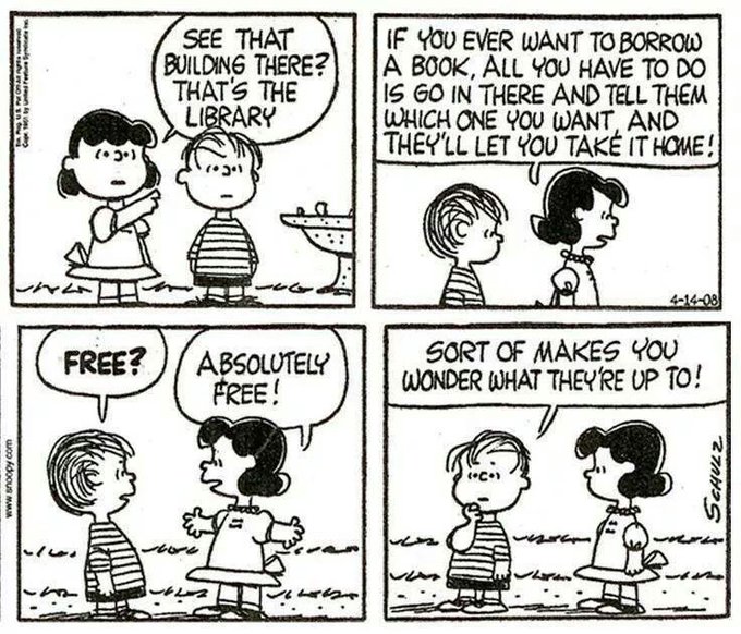 Libraries matter more than ever now. They embody a beautiful and brilliant idea that we must never stop defending. The idea that knowledge is free - and it belongs to EVERYONE equally. #SaveLibraries 

(Cartoon by Charles M Schulz)