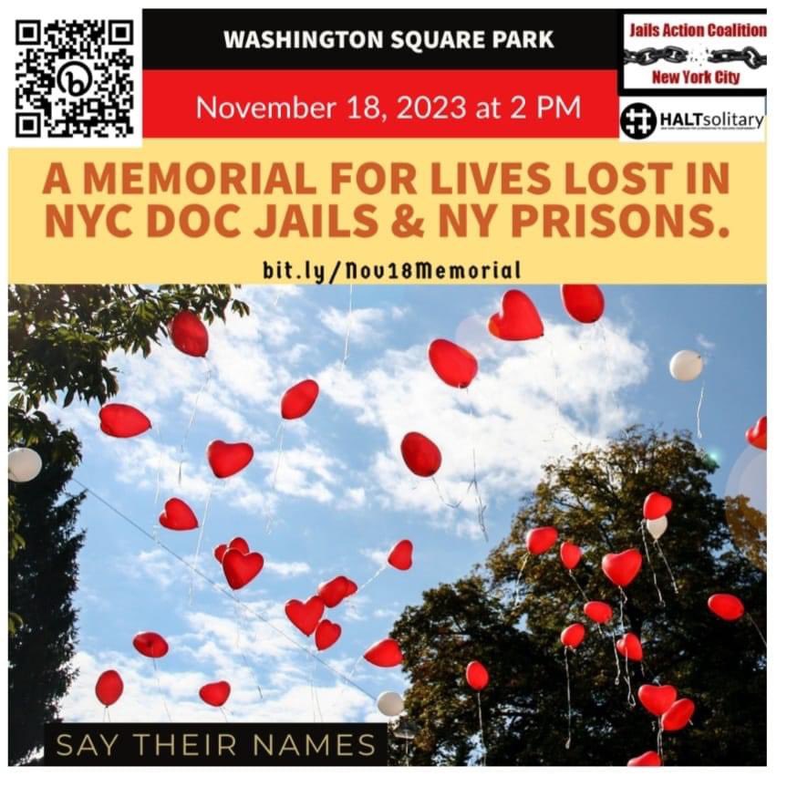 RSVP to join the Jails Action Coalition, #HALTsolitary Campaign, & allies for a public memorial action to honor people killed by New York City jails & New York State prisons bit.ly/Nov18Memorial. The memorial will be held on November 18 @ 2 pm in Washington Square Park in NYC