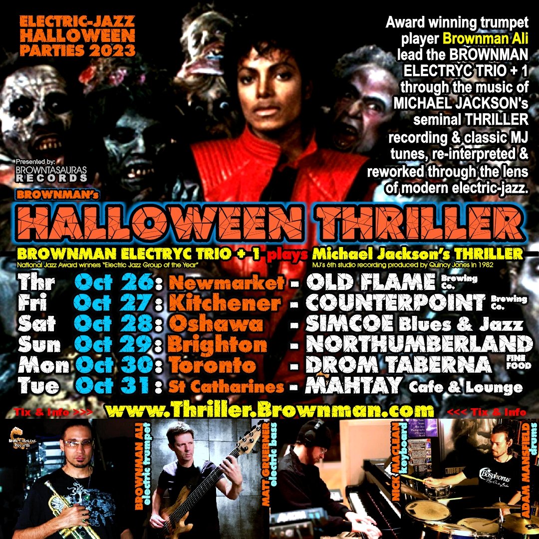 HALLOWEEN THRILLER on tour Oct 26-31!
(Michael Jackson's "Thriller" re-imagined through the lens of electric-jazz, like Miles mighta!)
Thriller.Brownman.com for all tour info!
