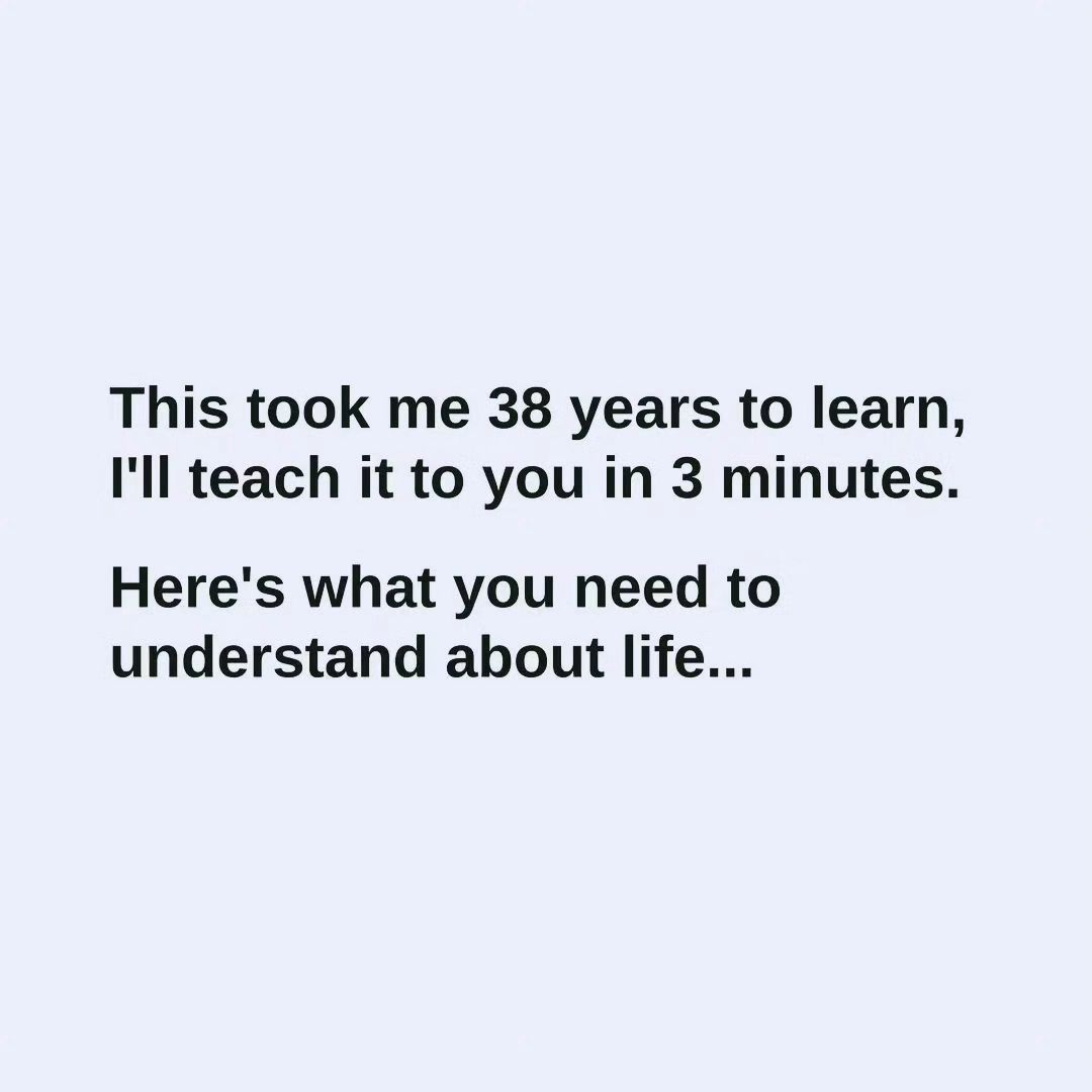 SeekWiser_'s tweet photo. This took me 38 years to learn, I'll teach it to you in 3 minutes.  

Here's what you need to understand about life... https://t.co/iO01ZFVCDI