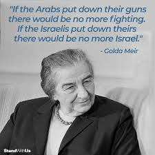 @Debbie_banks30 You just stole the sentence with no shame, golda have said it a decade ago in 70's.