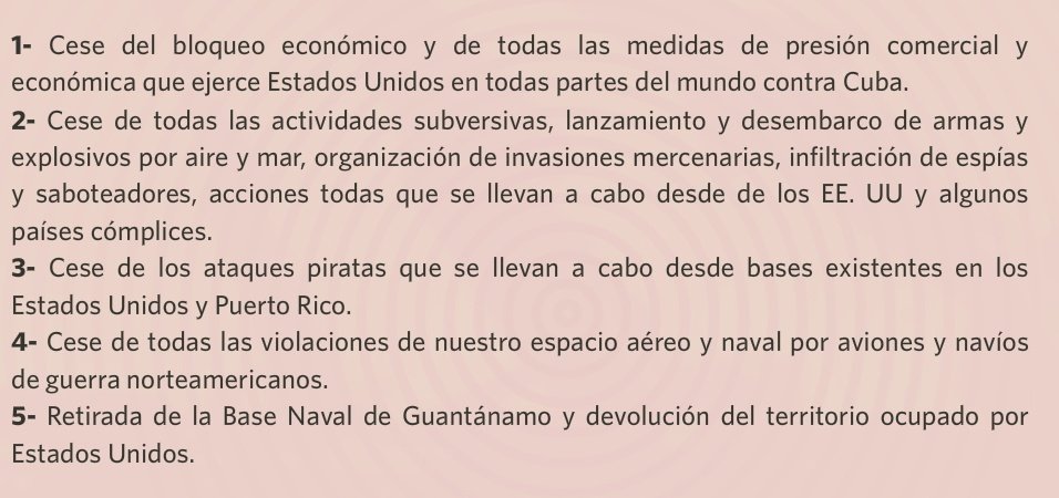 La dignidad de #Cuba en 5 puntos.
•Cese el bloqueo.
•Cese de todas las actividades subversivos.
•Cese de los ataques piratas.
•Cese de las violaciones del espacio aéreo.
•Retirada de la Base Naval de Guantánamo.