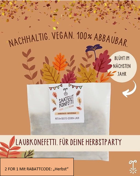2 for 1! Mit dem Rabattcode "Herbst" kriegt ihr jetzt 2 Laub- und Saatkonfetti zum Preis von einem. Das heisst jetzt kriegt ihr 2x2 20 Gramm Saat+Laubkonfetti, um der Natur etwas zurück zu geben. Also schnappt zu, solange der Vorrat reicht.