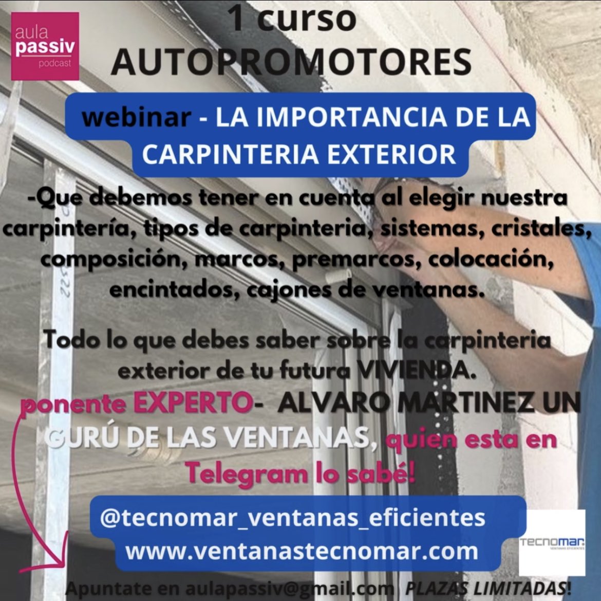 Hoy os traemos otro webinar de nuestro 1 curso de Autopromotor , con el experto Alvaro Martínez de <a href="/PVCTecnomar/">Tecnomar ventanas eficientes</a>