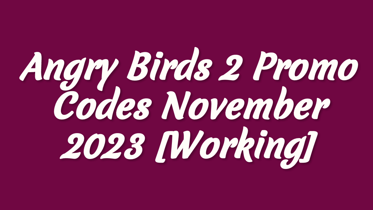 Angry Birds 2 Promo Codes November 2023 (@Angrybirdscodes) / X