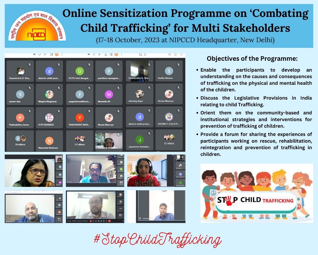 An Online Sensitization Programme on ‘Combating Child Trafficking’ organized for Multi Stakeholders from 17-18 October, 2023 at NIPCCD Headquarters, New Delhi. 
@MinistryWCD #NIPCCD #NewDelhi #StopChildTrafficking