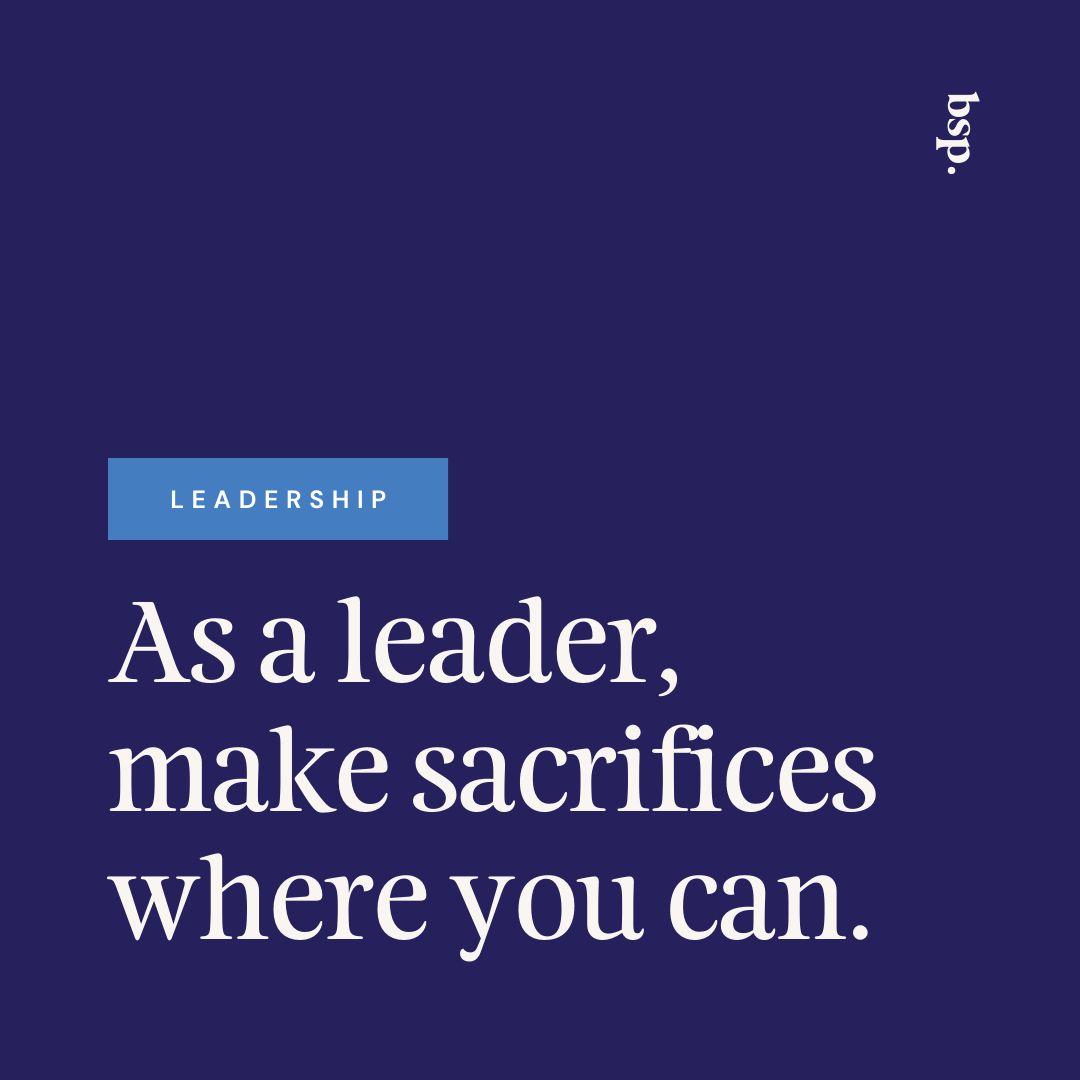When times get tough, it should fall on leaders to absorb pain to set their teams up for success. The more the leader of an organization or family can absorb, the more space and time a team has to do things right.