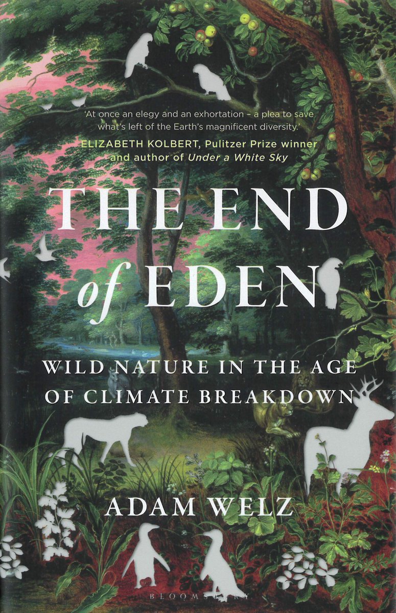 Out now – The End of Eden: Wild Nature in the Age of Climate Breakdown nhbs.com/the-end-of-ede… a powerful antidote to the anthropocentric bias of most climate change reporting. @BloomsburyBooks @sigmascience @AdamWelz
