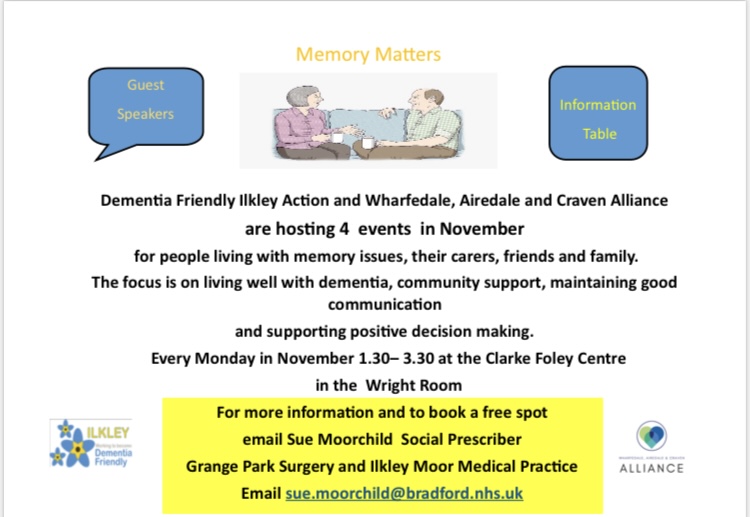 For more information or to book a free spot on the 'Memory Matters' events every Monday in November at the Clarke Foley Centre Ilkley, please email sue.moorchild@bradford.nhs.uk