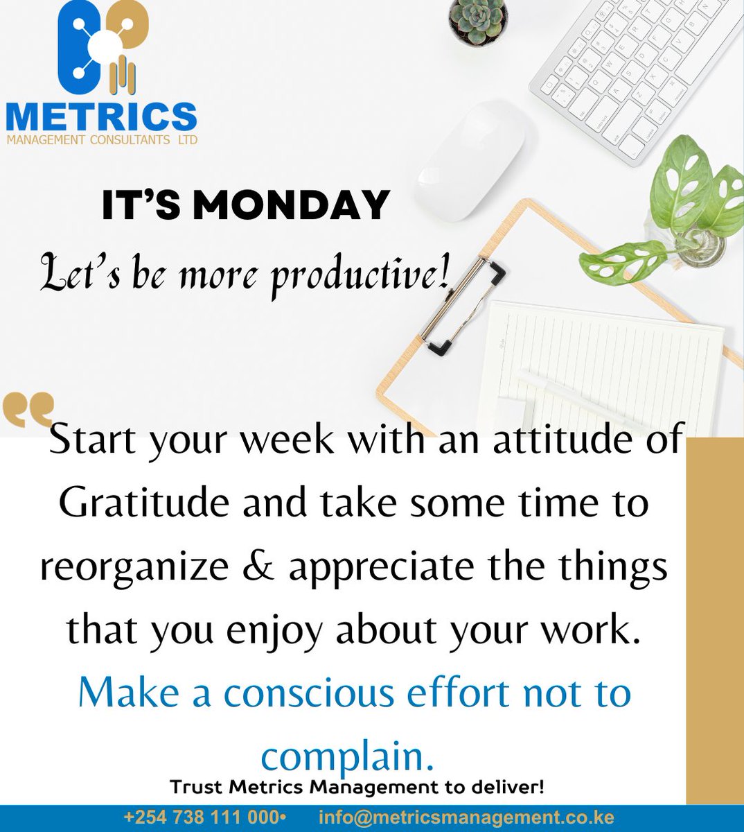 Let's be more productive this new week. Make a conscious effort not to complain.
#Motivationalmonday #gratitudeattitude #Nocomplaints #moreproductive
#Trustmetricsmanagementtodeliver
For all your HR services,
Call us at +254738 111 000
Email us at info@metricsmanagement.co.ke