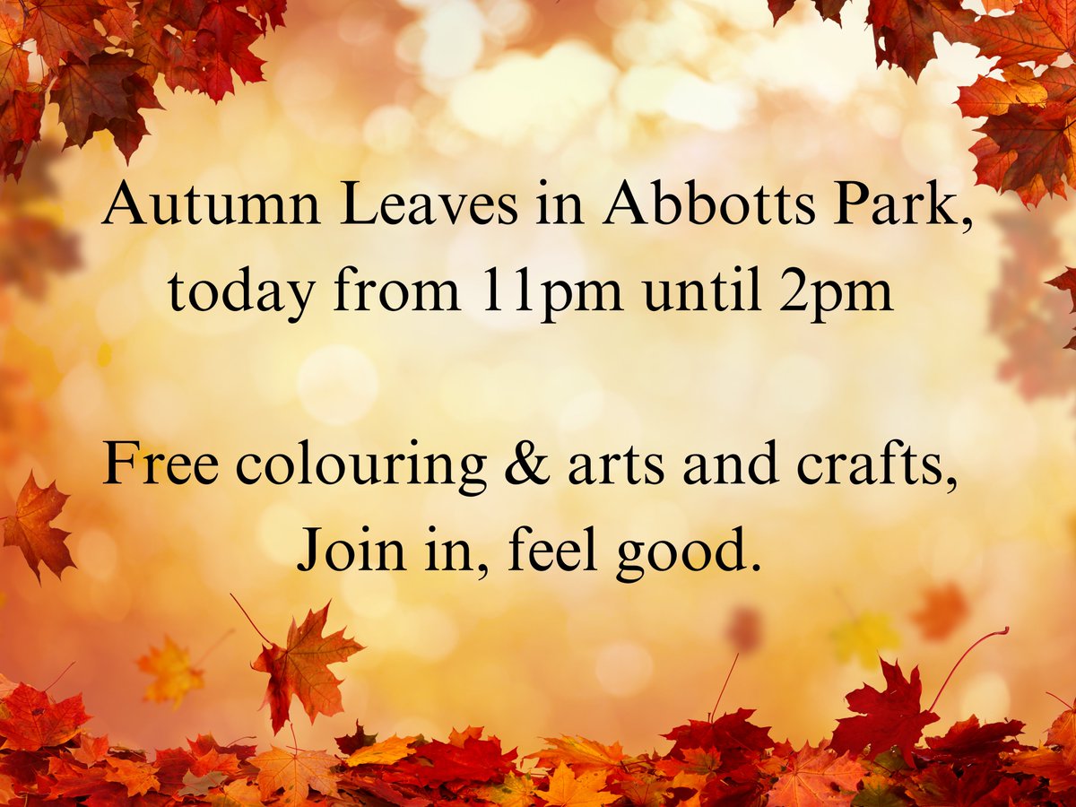 Join us at Abbotts Park until 2pm for some free autumn themed colouring & arts and crafts! Please note all children must be accompanied by a responsible adult.