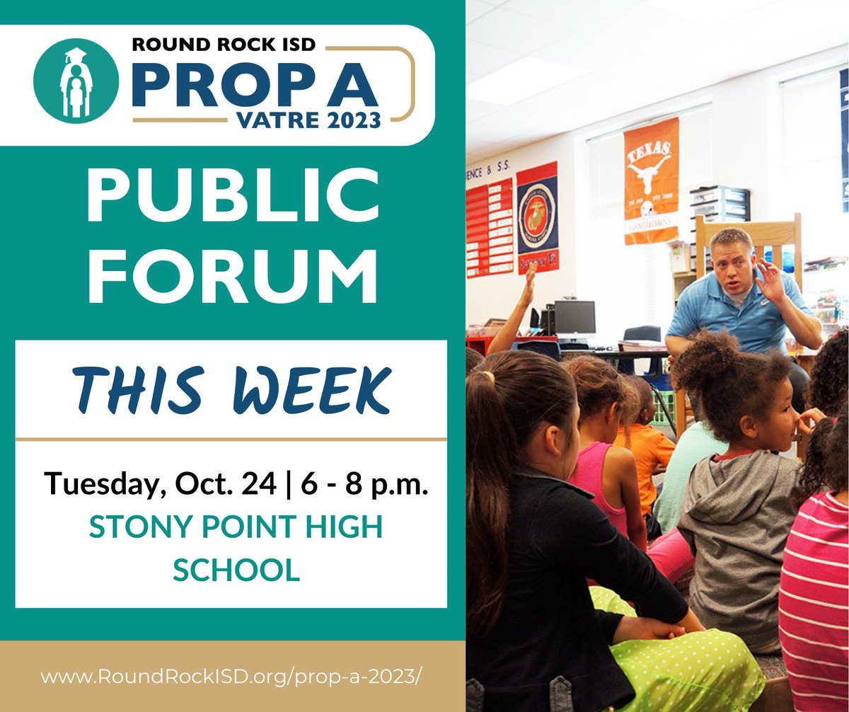 Happening TOMORROW: Public Forum on Tuesday, Oct. 24, from 6 to 8 p.m. at Stony Point High School. Round Rock ISD is holding Public Forums to educate the community about Proposition A’s November 7 ballot measure.