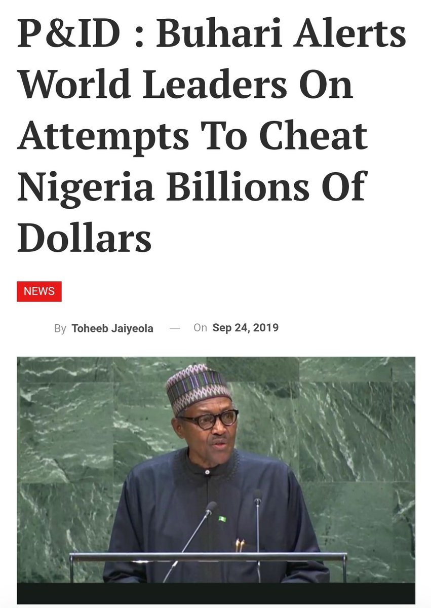 “We are giving notice to international criminal groups by the vigorous prosecution of the P&ID scam attempting to cheat Nigeria of billions of dollars.” Buhari at UNGA74