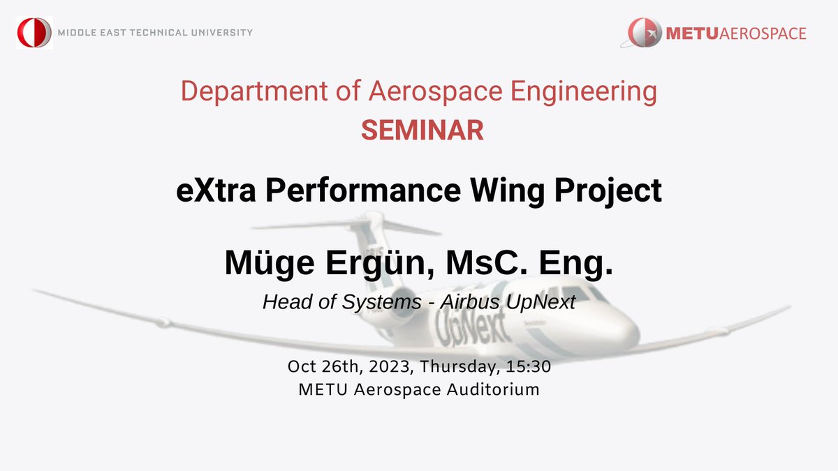 Bölüm seminerleri kapsamında Müge Ergün, Head of Systems - Airbus UpNext, 26 Ekim 15:30'da "eXtra Performance Wing Project" konulu seminer verecektir.
Seminer ayrıntılarına linkedin sayfamızdan da ulaşabilirsiniz.