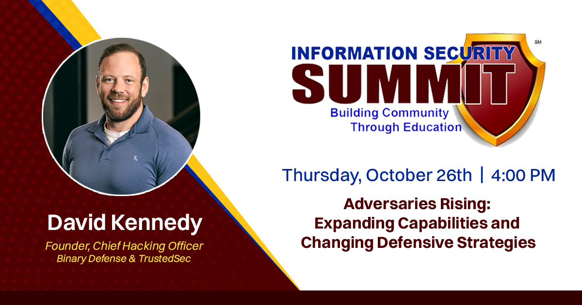 Founder and CEO <a href="/HackingDave/">Dave Kennedy</a> will be giving a keynote presentation at the #InformationSecuritySummit <a href="/NEOSecSummit/">Information Security Summit</a> this Thursday, Oct. 26. His talk "Adversaries Rising: Expanding Capabilities and Changing Defensive Strategies" will take place at 4pm. hubs.la/Q026fynK0