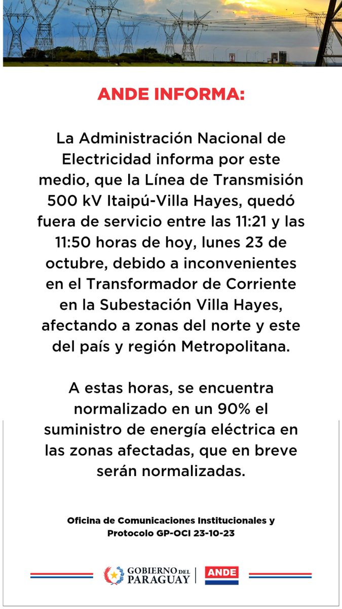 ⚠️ Comunicado de Prensa

La Administración Nacional de Electricidad informa por este medio, que la Línea de Transmisión 500 kV Itaipú-Villa Hayes, quedó fuera de servicio entre las 11:21 y las 11:50 horas de hoy, lunes 23 de octubre, debido a inconvenientes en el Transformador de