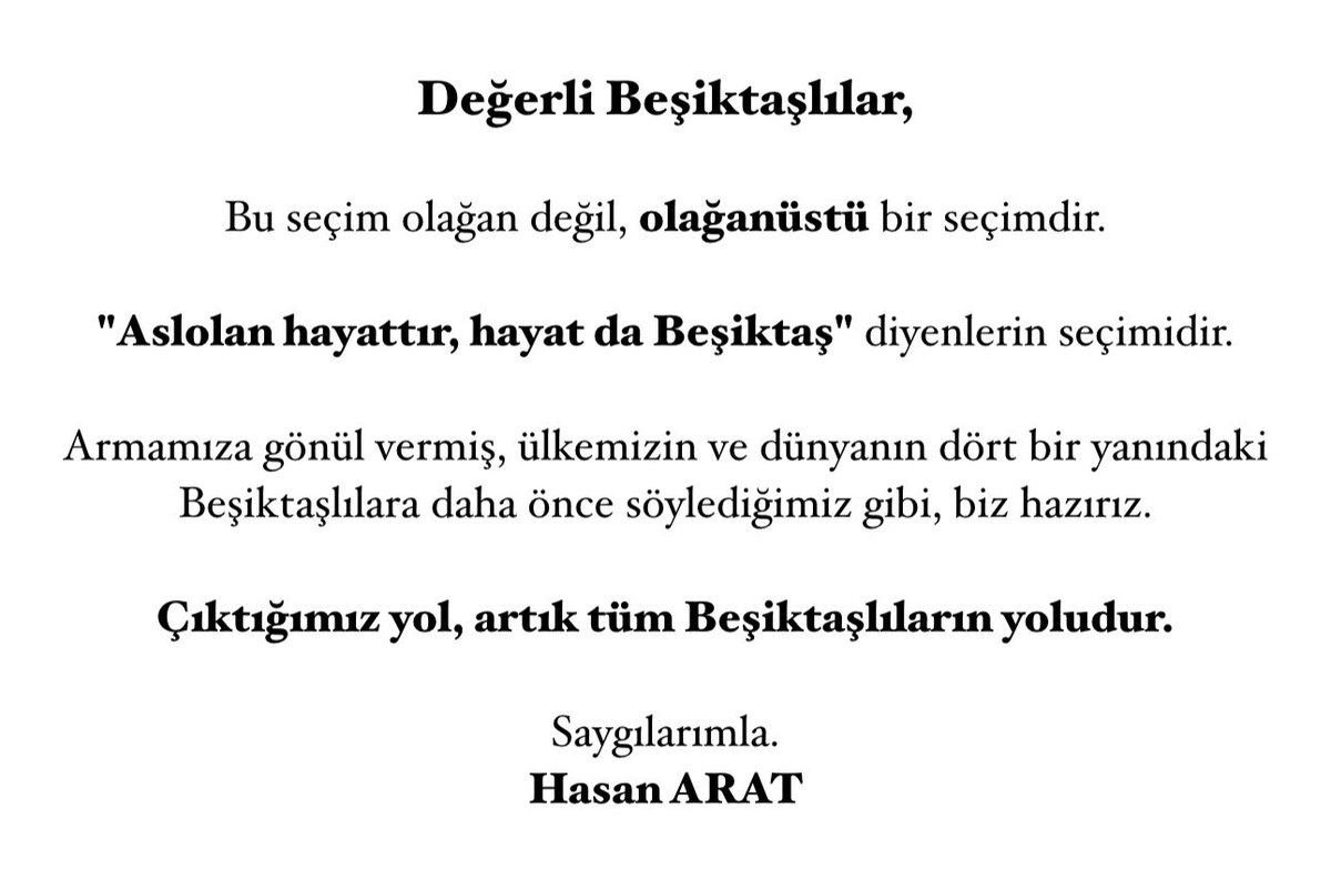 Değerli Beşiktaşlılar, Bu seçim olağan değil, olağanüstü bir seçimdir. 'Aslolan hayattır, hayat da Beşiktaş' diyenlerin seçimidir. Armamıza gönül vermiş, ülkemizin ve dünyanın dört bir yanındaki Beşiktaşlılara daha önce söylediğimiz gibi, biz hazırız. Çıktığımız yol, artık…