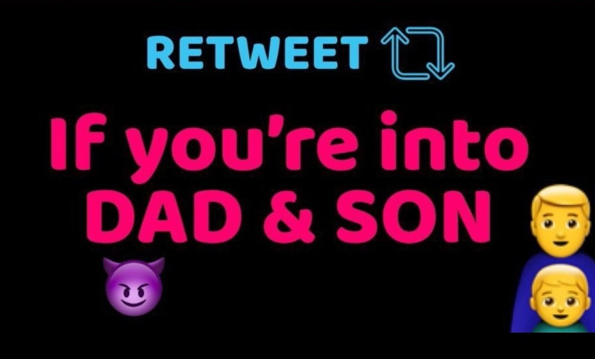 RETWEET🔄 if you’re a naughty perv who’s into dad and son 😈
