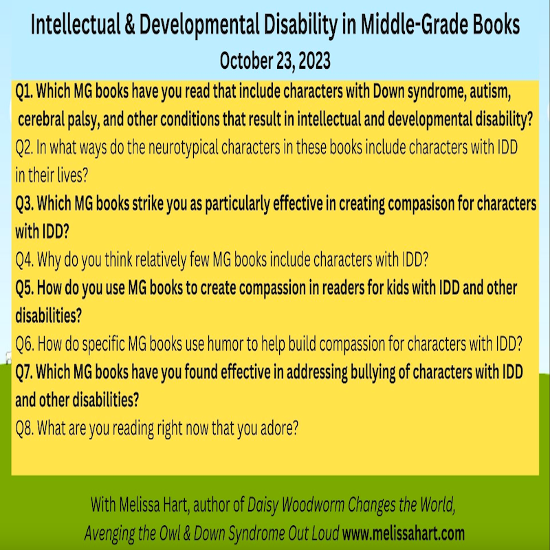 Greetings #MGBookChat friends - just a reminder that tonight <a href="/WildMelissaHart/">Melissa Hart</a> hosts the discussion INTELLECTUAL &amp; DEVELOPMENTAL DISABILITY IN MG BOOKS.
The questions are below.  Hope to see you @ 9 PM EST.