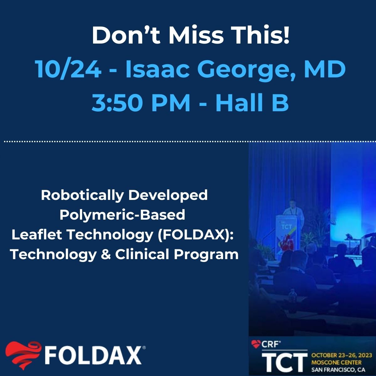 Foldax is excited to have Isaac George, M.D., FACC, FAS, review the TRIA Polymer Technology and Clinical Program at #TCT2023 tomorrow, October 24 at 3:50 PM in Hall B of the Moscone Center. See you there! #cardiology #medtech #foldax #triaheartvalves #lifepolymer #TCT2023