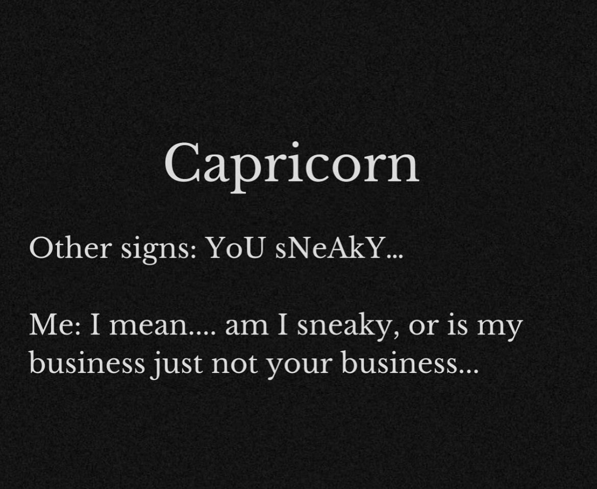 Nah you just in my business ♑️🤷🏽‍♀️