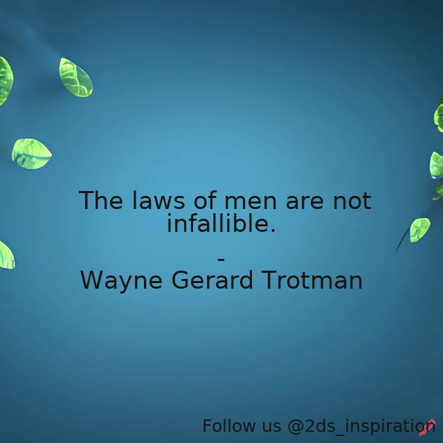 2ds_inspiration's tweet image. Author - Wayne Gerard Trotman

#191060 #quote #ethics #infallibility #law #laws #men #people #quotable