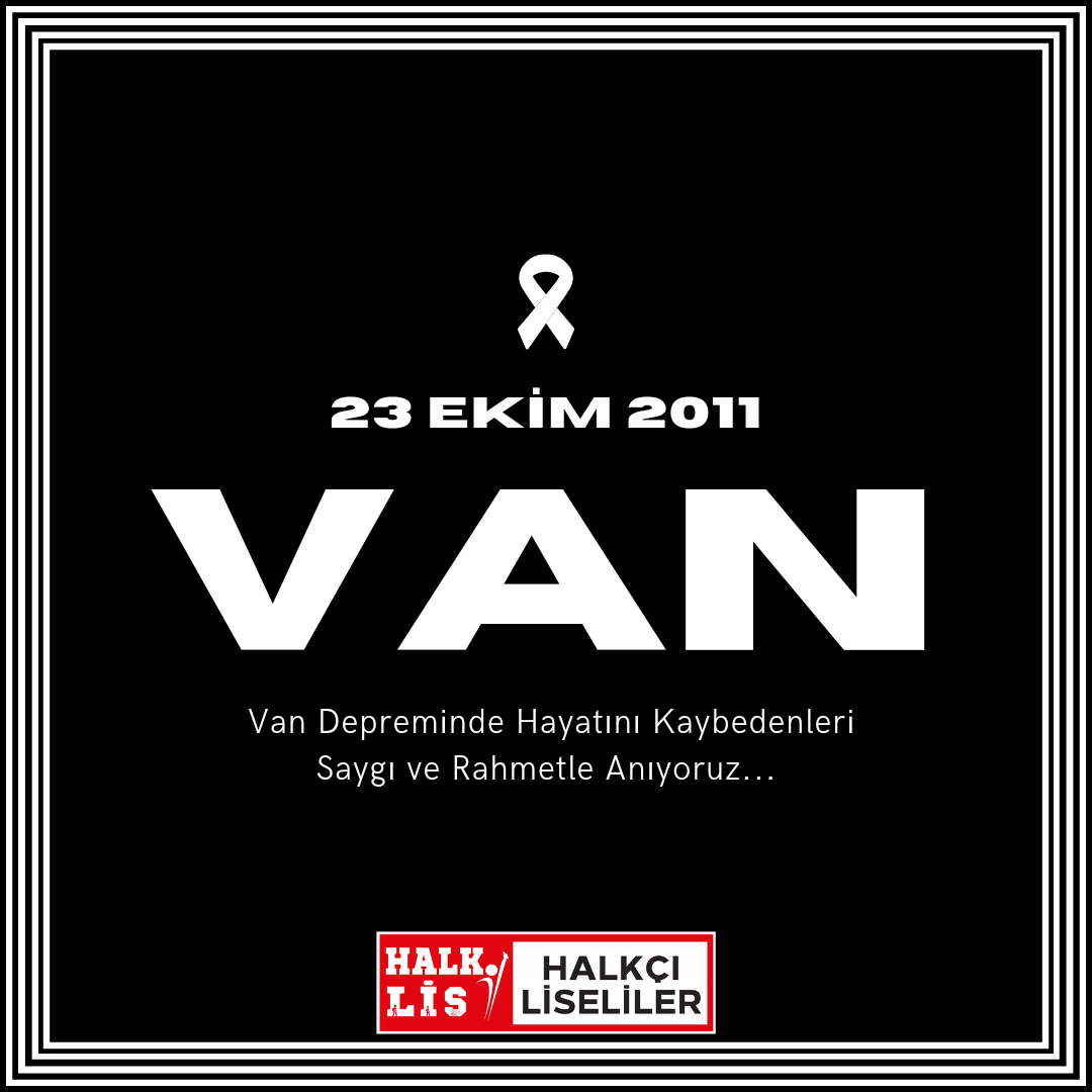 23 Ekim 2011’de meydana gelen ve ülkemizi derinden sarsan Van Depremi'nde hayatını kaybedenleri saygı ve rahmetle anıyoruz.