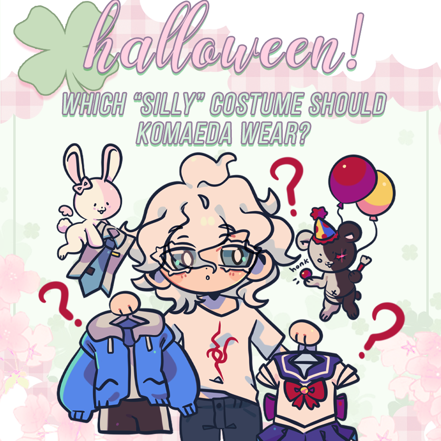 komaedazines's tweet photo. 🍀《 EVENT: Halloween! 》🌸

In the last poll, "Silly" won! So now, let's vote on 4 different silly options for Komaeda's costume!

The costume options: Clown, Sailor Moon, Sans, and Hatsune Miku!

Vote below! https://t.co/PLyRNl5Tkc