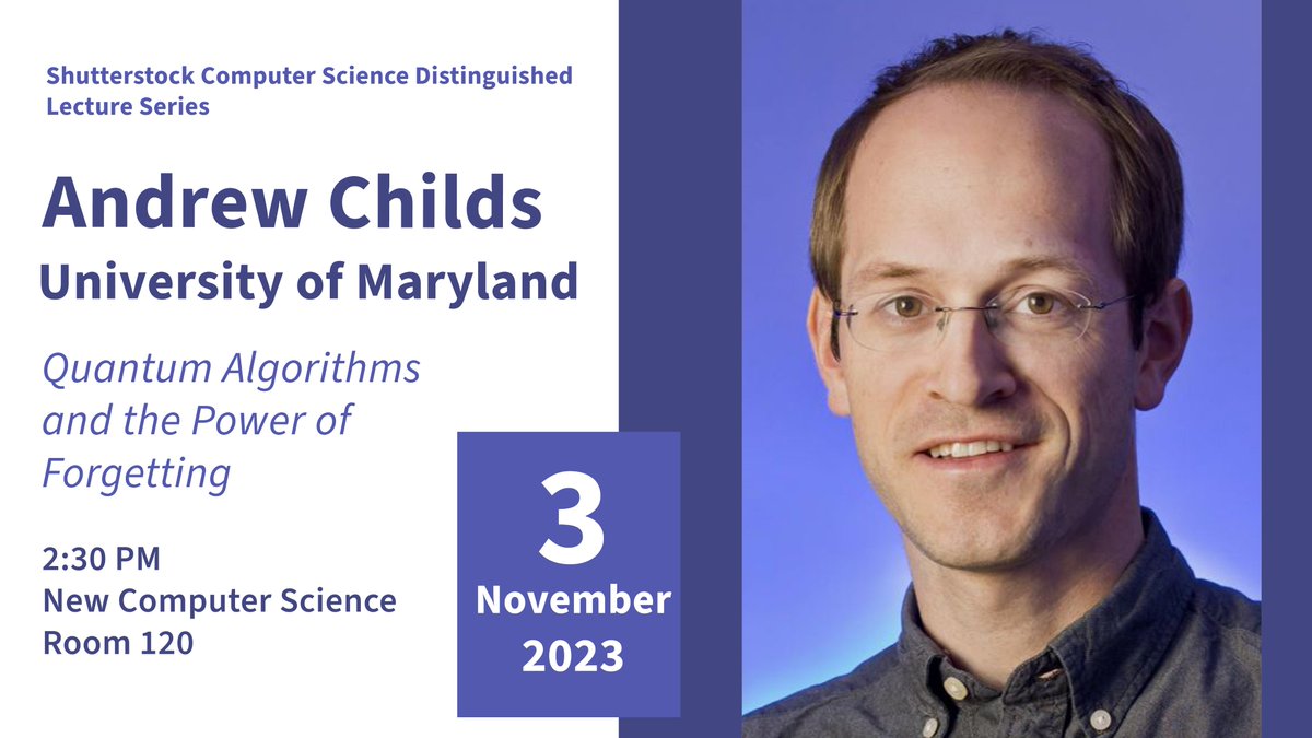 Join @sbucompsc on November 03, as we welcome Andrew Childs from @UofMaryland to the @Shutterstock Distinguished Lecture Series To learn more about his talk, 'Quantum Algorithms and the Power of Forgetting' click here: bitly.ws/Yewf