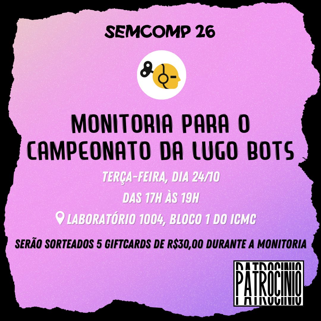 🚀 Participe da Monitoria do Campeonato de Programação Lugo Bots! 🖥️💡 
Data: Terça-feira, 24 de outubro
Horário: das 17h às 19h
Local: Laboratório 1004

🎁 Não perca a chance de ganhar! Serão sorteados 5 gift cards de R$30 entre as equipes que estiverem presentes na monitoria, e