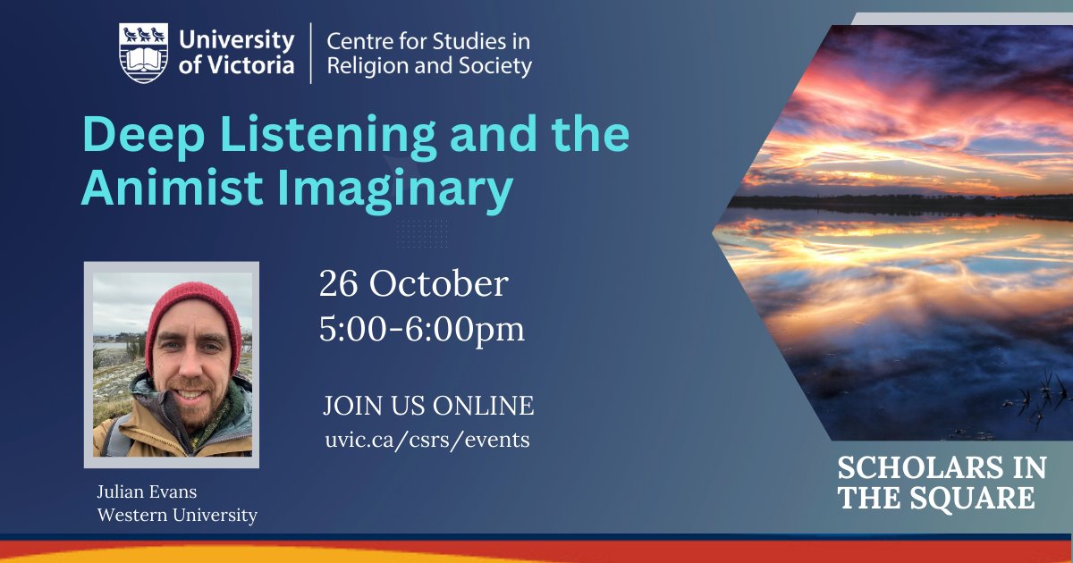 Join us for Scholars in the Square this Thursday with past CSRS visiting graduate student fellow Julian Evans. Julian will speak on 'Deep Listening and the Animist Imaginary.' Join us: uvic.ca/csrs/events @UVicResearch @UVicHumanities @UVicSocialSci @NonreligionCF