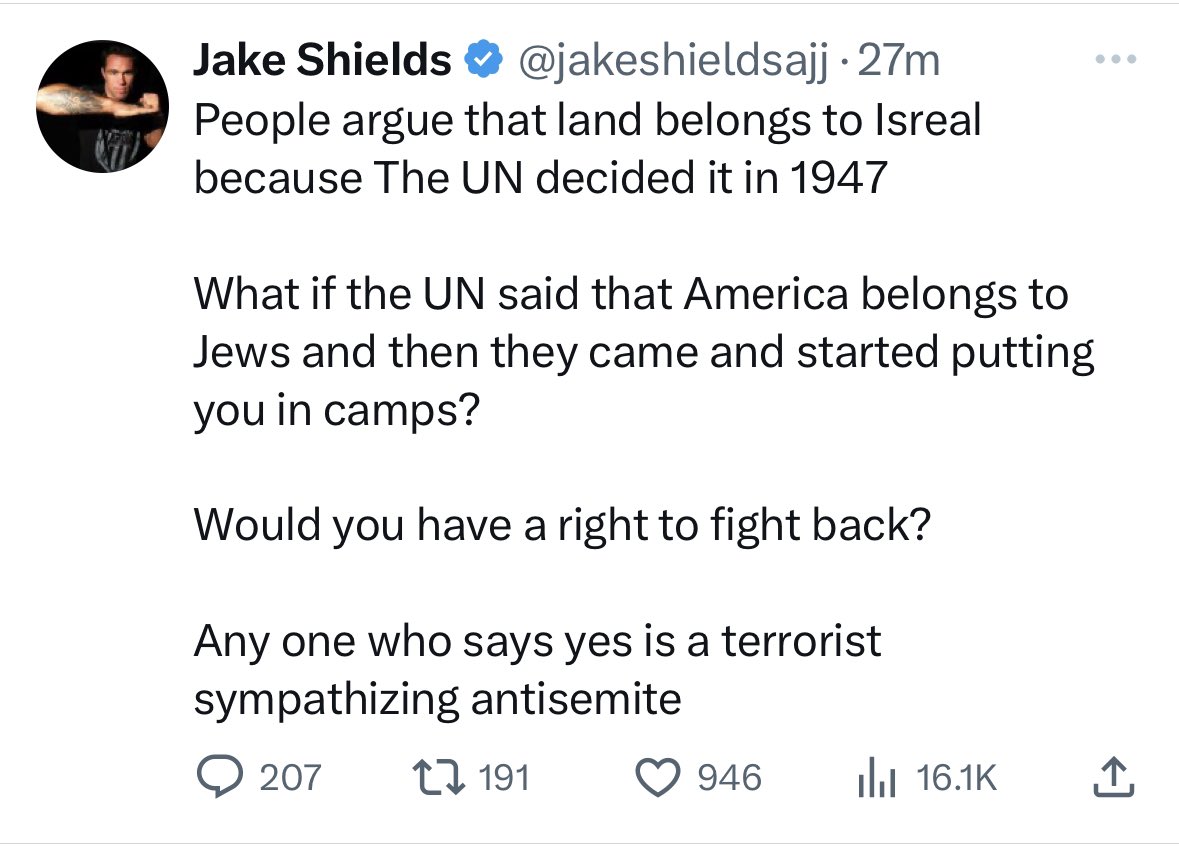 AGHamilton29's tweet photo. I could spend every day educating this Nazi moron because he has never written an intelligent post or done any reading beyond superficial conspiracies. 

The land was a British mandate at the time. Britain had promised Jews a homeland back on their native land since decades earlier (see Balfour declaration). It was Britain that agreed to end the mandate, withdraw their forces. and go with the UN plan to partition the land in 1947. 

Fun fact: That same year, there was also a partition of British-controlled India into 2 countries known today as India and Pakistan.

Similarly, Jordan was a British mandate until independence was granted by Britain in 1946. 

Israel wasn’t magically just granted to the Jews and they didn’t put anyone in camps. The UN declared the partition, but the Arab states refused to abide by it. Israel then had to fight a war against 5 invading Arab armies to secure their independence. This is how most Middle East countries were formed. Of course Shields is too dumb to know that and only objects or views terrorism against the country as justified for the Jewish one.