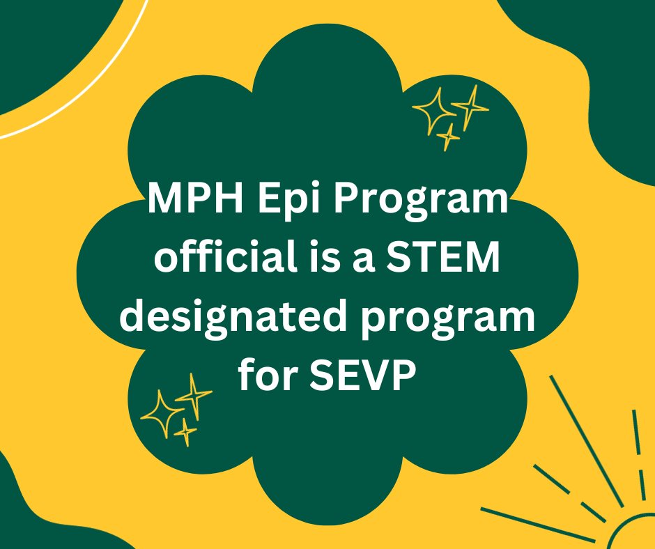 The MPH in Epidemiology has been approved as a STEM degree approved by the Department of Homeland Security’s Student &amp; Exchange Visitor Program (SEVP).