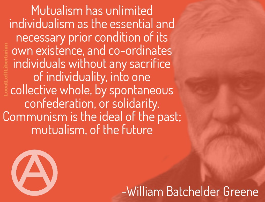 left_local's tweet photo. MUTUALISM..the reciprocal correlation of each to every other, and of every other to each, for a common purpose, commences. The march of social progress is out of communism into mutualism. #WilliamBatchelderGreene

#Mutualist
#Mutualism
#Anarchism
#Anarchist
#Anarchy https://t.co/Gw9rki01Lq