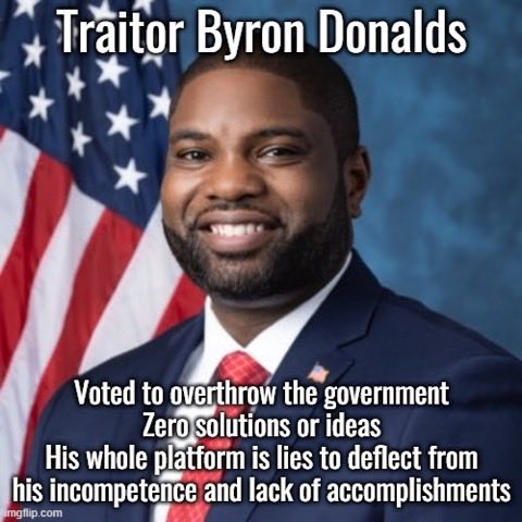 @ByronDonalds Donalds no credibility & integrity but has the nerve to say his tubby colleague election denier has impeccable character & conservative values. #KatCammack a fighter for FL & works tirelessly for her constituents. <- lol! @WhipKClark @FlaDems @cspan