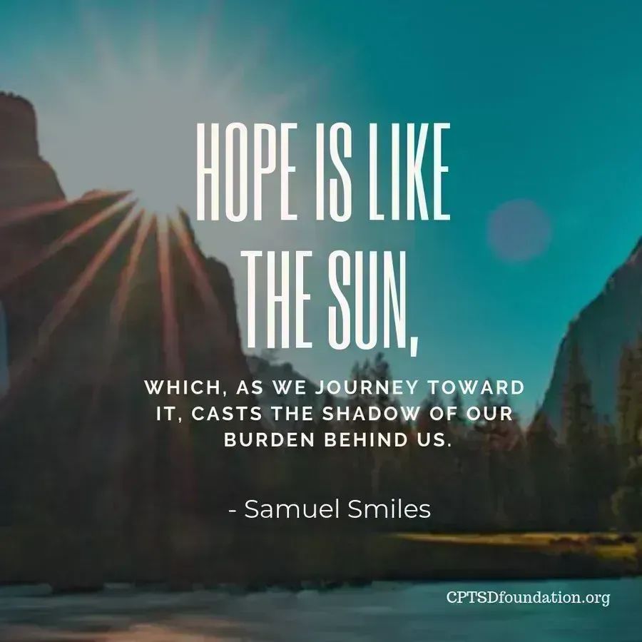 cptsdfoundation's tweet photo. Hope is like the sun which as we journey towards it, casts the shadow of our burden behind us - #CPTSD #Healing #Hope #Anxiety #ComplexTraumaRecovery #DailyRecoverySupport #Inspiration #TraumaSurvivor https://t.co/qHFzShe8Uk https://t.co/KDFtMcF6L3