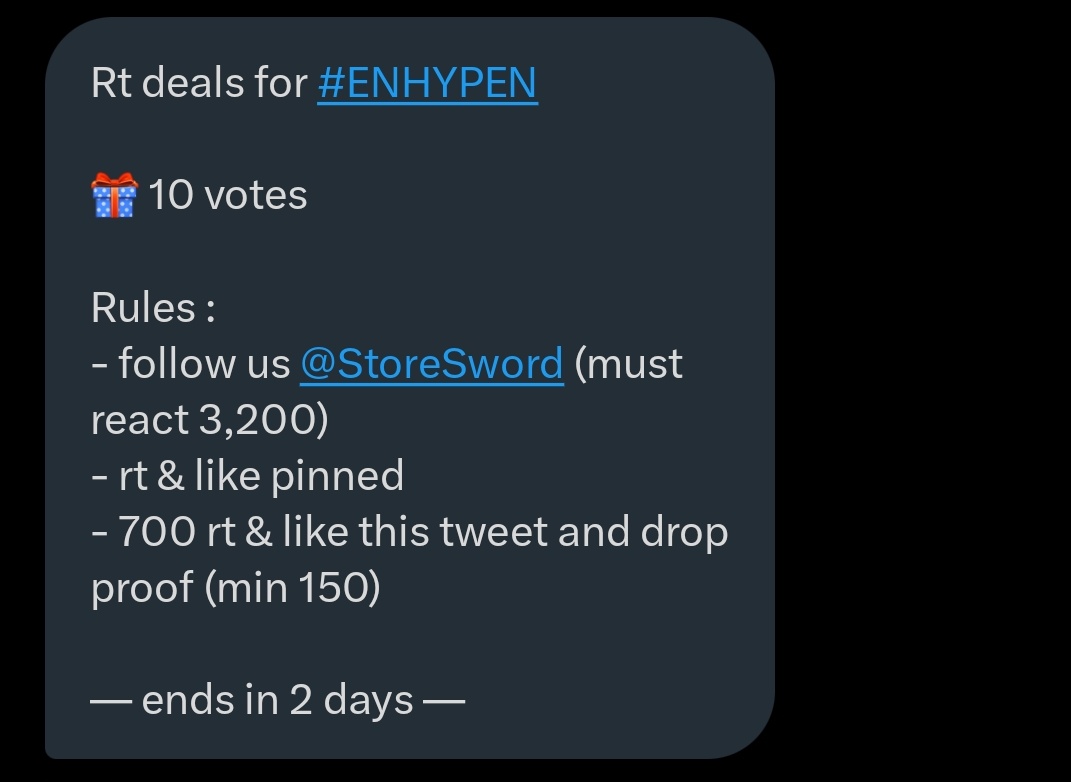 PJSthejay's tweet photo. Rt deals for #ENHYPEN

🎁 10 votes

Rules :
- follow us @StoreSword
 (must react 3,200)
- rt &amp; like pinned
- 700 rt &amp; like this tweet and drop proof (min 150)

— ends in 2 days —

#ENFuelUp #ENVOOSTERS #ENHARTS_DEAL https://t.co/5k0Xeb5YrB