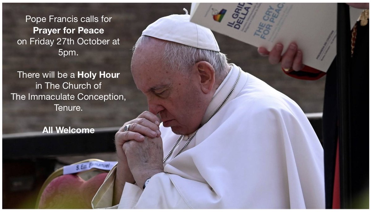 To join the Holy Father, our parish will have a Holy Hour from 5-6pm on Friday 27th October, in the Church of The Immaculate Conception, Tenure.  All Welcome.  Pls Share.
